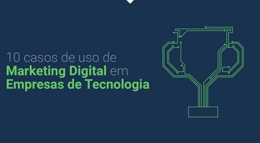ebook 10 casos de uso de marketing digital em empresas de tecnologia