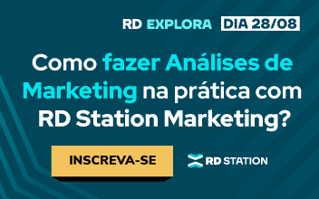 RD Explora: Como fazer Análises de Marketing na prática com RD Station Marketing?