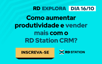 RD Explora: Como ser mais produtivo e vender mais com o RD Station CRM?