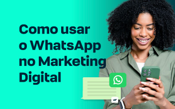 Como usar o WhatsApp em estratégias de Marketing Digital