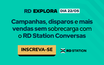 RD Explora: Campanhas, disparos e mais vendas sem sobrecarga com o RD Station Conversas