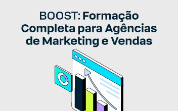 Boost: Formação completa para Agências de Marketing e Vendas